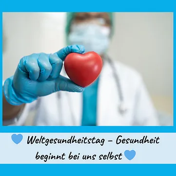 Weltgesundheitstag - Gesundheit beginnt bei uns selbst